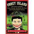 Coney Island: 150 Years of Rides, Fires, Floods, the Rich, the Poor and Finally Robert Moses