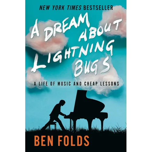 A Dream about Lightning Bugs: A Life of Music and Cheap Lessons