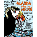 Alaska Is for the Birds!: Fourteen Favorite Feathered Friends