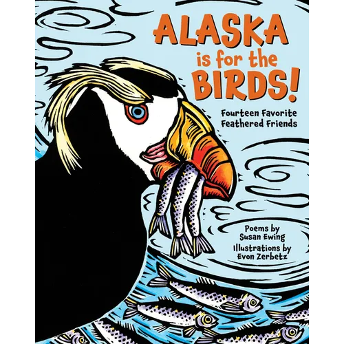 Alaska Is for the Birds!: Fourteen Favorite Feathered Friends