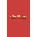 A Fire Like You