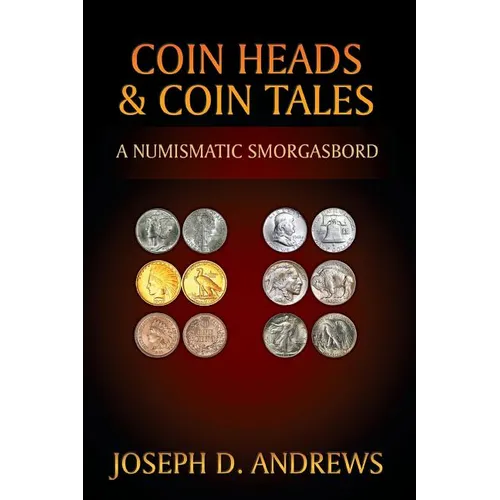 Coin Heads & Coin Tales: A Numismatic Smorgasbord