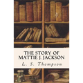 The Story of Mattie J. Jackson