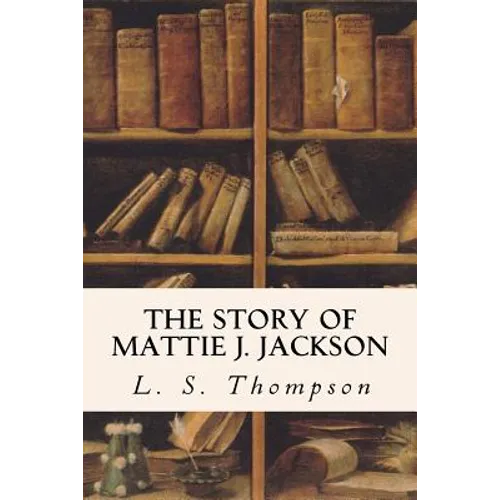 The Story of Mattie J. Jackson