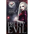 Pretty Evil: Confession of a Demon Hunter, Book One