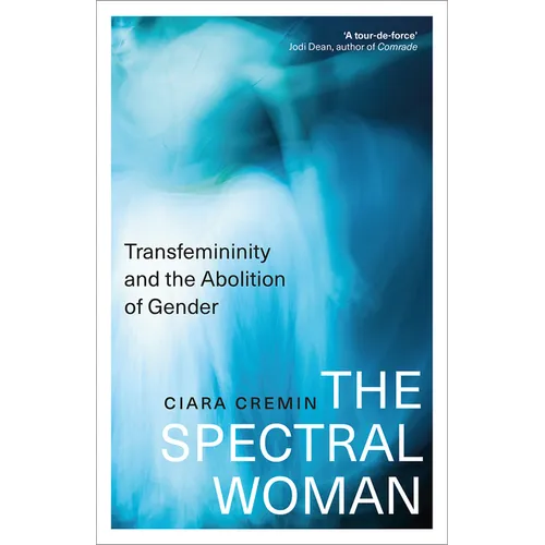 The Spectral Woman: Transfemininity and the Abolition of Gender