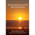 Del Sufrimiento a la Paz De la Paz al Amor
