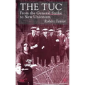 The Tuc: From the General Strike to New Unionism