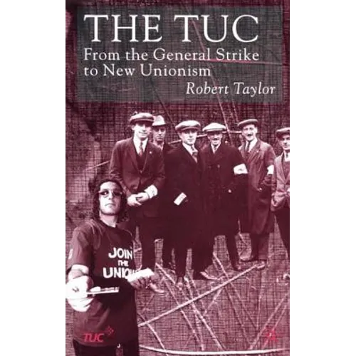 The Tuc: From the General Strike to New Unionism