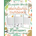 Mi pequeño libro de Escritura Cursiva: Montessori: Libro de actividades para niños: +5 años - PÁGINAS CON COLORES - Aprender la escritura cursiva - Mu
