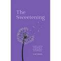 The Sweetening: a poetry memoir on growing up, breaking down, and letting go