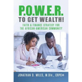 P.O.W.E.R. to Get Wealth!: Faith & Finance Strategy for the African-American Community