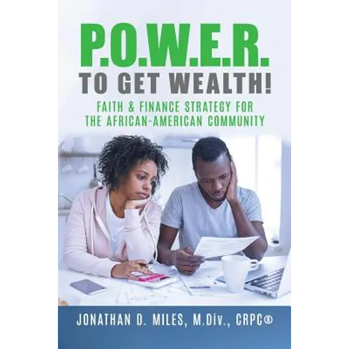 P.O.W.E.R. to Get Wealth!: Faith & Finance Strategy for the African-American Community