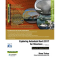 Exploring Autodesk Revit 2017 for Structure, 7th Edition