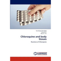 Chloroquine and Body Tissues