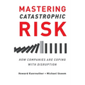 Mastering Catastrophic Risk: How Companies Are Coping With Disruption