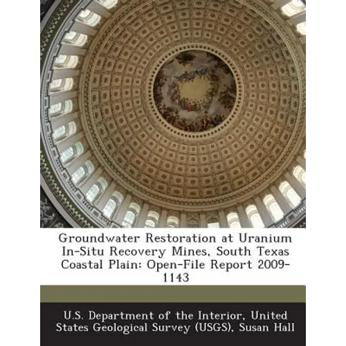 Groundwater Restoration at Uranium In-Situ Recovery Mines, South Texas Coastal Plain: Open-File Report 2009-1143