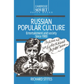 Russian Popular Culture: Entertainment and Society Since 1900