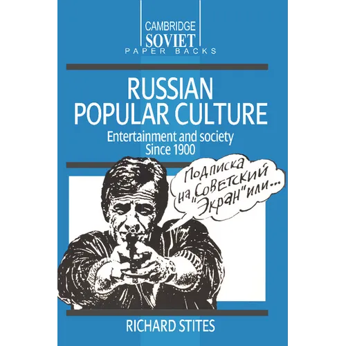 Russian Popular Culture: Entertainment and Society Since 1900