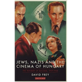 Jews, Nazis and the Cinema of Hungary: The Tragedy of Success, 1929-1944
