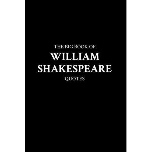The Big Book of William Shakespeare Quotes