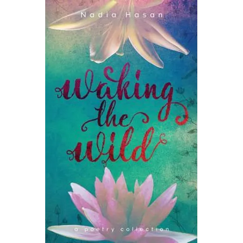 Waking the Wild: a poetry collection