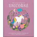 The Little Book of Unicorns: Enchanting Words Sprinkled with Unicorn Magic