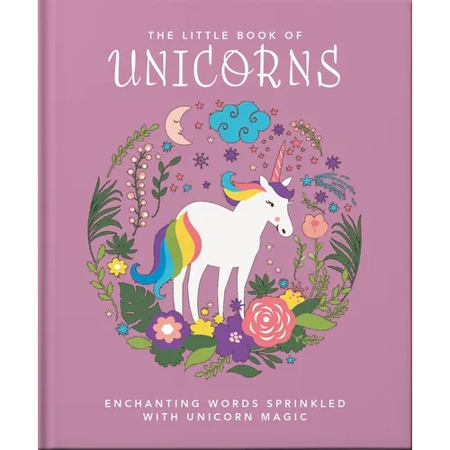 The Little Book of Unicorns: Enchanting Words Sprinkled with Unicorn Magic