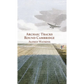 Archaic Tracks Round Cambridge