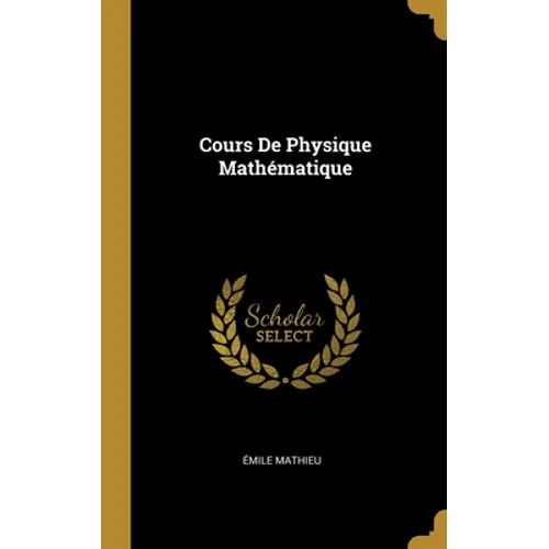 Cours De Physique Mathématique