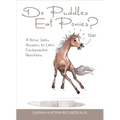 Do Puddles Eat Ponies?: A Horse Seeks Answers to Life's Fundamental Questions