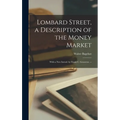 Lombard Street, a Description of the Money Market: With a New Introd. by Frank C. Genovese. --