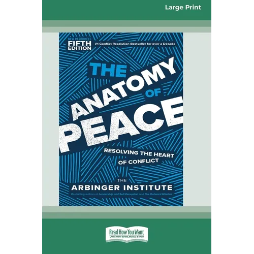 The Anatomy of Peace, Fifth Edition: Resolving the Heart of Conflict (16pt Large Print Edition)