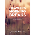 Heaven's Morning Breaks: Sensitive and Practical Reflections on Funeral Practice