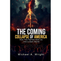 The Coming Collapse of America: How Two Parties Sold US Into a Dark World