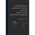A Microwave Landing System and Its Associated Antenna Problem