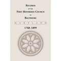 Records of the First Reformed Church of Baltimore, Maryland, 1768-1899