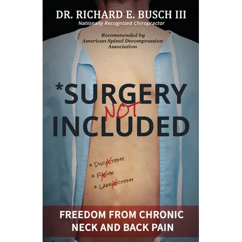 Surgery NOT Included: Freedom from Chronic Neck and Back Pain