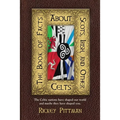 The Book of Facts about Scots, Irish, and Other Celts: The Celtic nations have shaped our world and maybe they have shaped you.