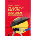 Im War for Talents Bestehen: New Leadership, New Work Und Innovative Unternehmensführung