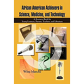 African American Achievers in Science, Medicine, and Technology: A Resource Book for Young Learners, Parents, Teachers, and Librarians