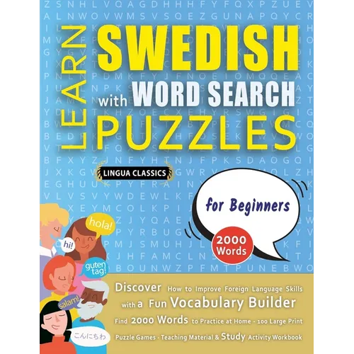 LEARN SWEDISH WITH WORD SEARCH PUZZLES FOR BEGINNERS - Discover How to Improve Foreign Language Skills with a Fun Vocabulary Builder. Find 2000 Words - Paperback