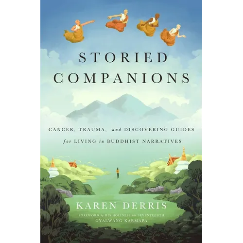 Storied Companions: Cancer, Trauma, and Discovering Guides for Living in Buddhist Narratives