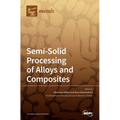 Semi-Solid Processing of Alloys and Composites