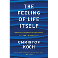 The Feeling of Life Itself: Why Consciousness Is Widespread But Can't Be Computed