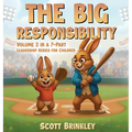 The Big Responsibility: Volume 2 in a 7-Part Leadership Series for Children