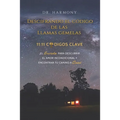 Descifrando El Código De Las Llamas Gemelas: 11:11 CÓDIGOS CLAVE: ¡El secreto para descubrir el amor incondicional y encontrar tu camino a casa! (Span