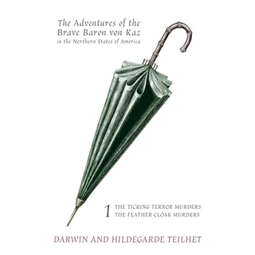 The Adventures of the Brave Baron von Kaz, Volume 1: The Ticking Terror Murders / The Feather Cloak Murders
