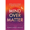 Mind Over Matter: Mental Health Stories on Coping with Stigma, Society and Self