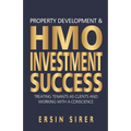 Property Developing & HMO Investment Success: Treating Tenants as clients and working with a conscience